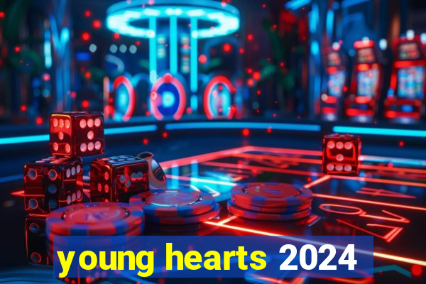 young hearts 2024
